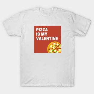 Pizza Is My Valentine T-Shirt